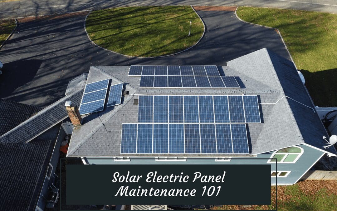 Solar Electric Panel Maintenance 101